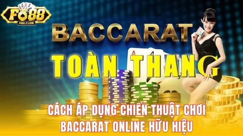 Cách áp dụng chiến thuật chơi Baccarat online hữu hiệu