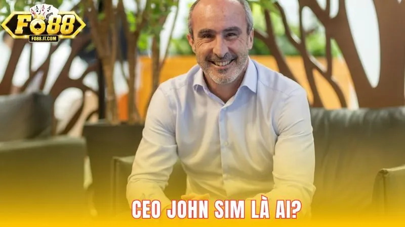 Giới thiệu tổng quan về CEO John Sim