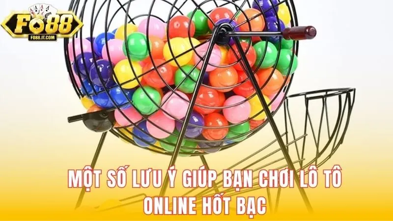 Một số lưu ý giúp bạn chơi lô tô online hốt bạc