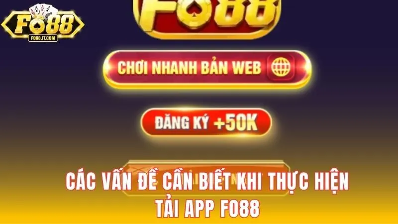 Các vấn đề cần biết khi thực hiện tải app FO88