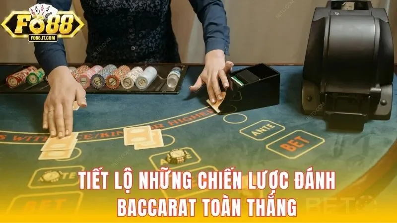 Tiết lộ những chiến lược đánh Baccarat toàn thắng